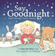 Book cover of: Say Goodnight. By: Emily Manning