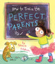 Book cover of: How to Train the Perfect Parents. By: Rebecca Ashdown Rebecca Ashdown (illustrator)