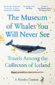 Book cover of: Museum of Whales You Will Never See. By: A. Kendra Greene