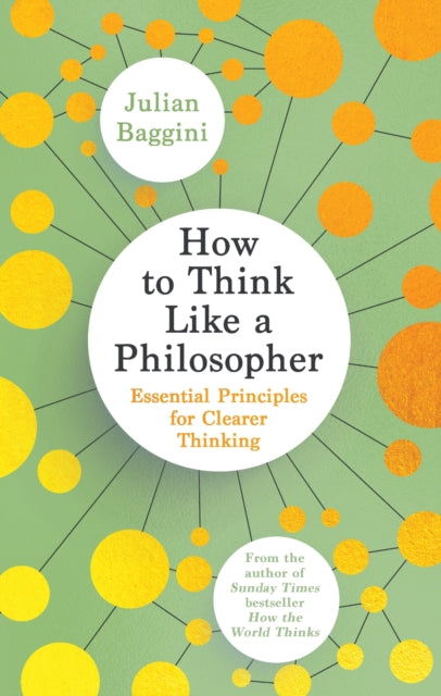 Book cover of: How to Think Like a Philosopher. By: Julian Baggini