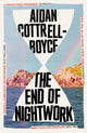 Book cover of: End of Nightwork. By: Aidan Cottrell-Boyce