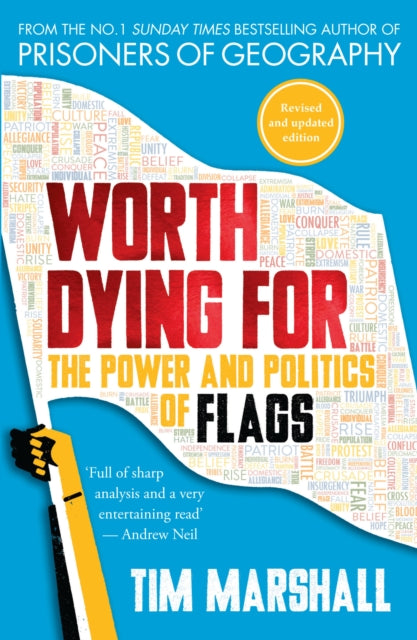 Worth Dying For, The Power and Politics of Flags 9781783963034 Tim Marshall