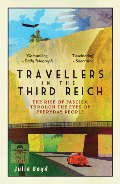 Travellers in the Third Reich, The Rise of Fascism Seen Through the Eyes of Everyday People 9781783963812 Julia Boyd (author)
