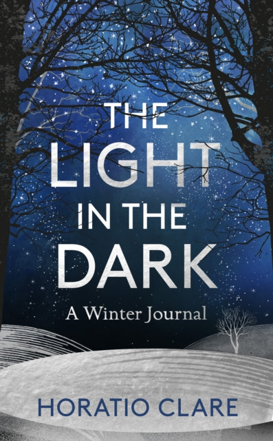 Book cover of: Light in the Dark. By: Horatio Clare