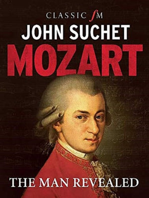 Mozart, The Man Revealed