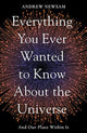 Book cover of: Everything You Ever Wanted to Know About the Universe. By: Professor Andrew Newsam