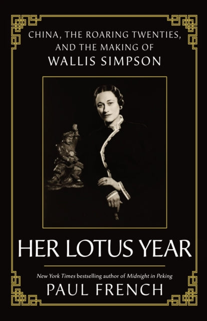 Wallis Simpson, Her Lotus Year in 1920s China