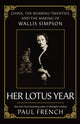 Wallis Simpson, Her Lotus Year in 1920s China 9781783968800 Paul French