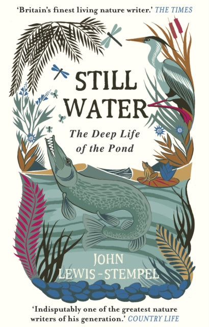 Still Water, The Deep Life of the Pond 9781784162429 John Lewis-Stempel 