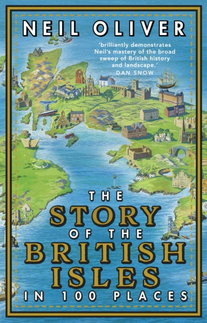 Book cover of: Story of the British Isles in 100 Places. By: Neil Oliver