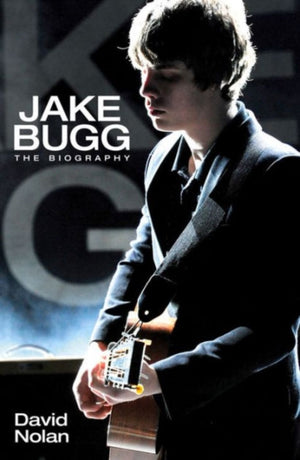 Jake Bugg - The Biography