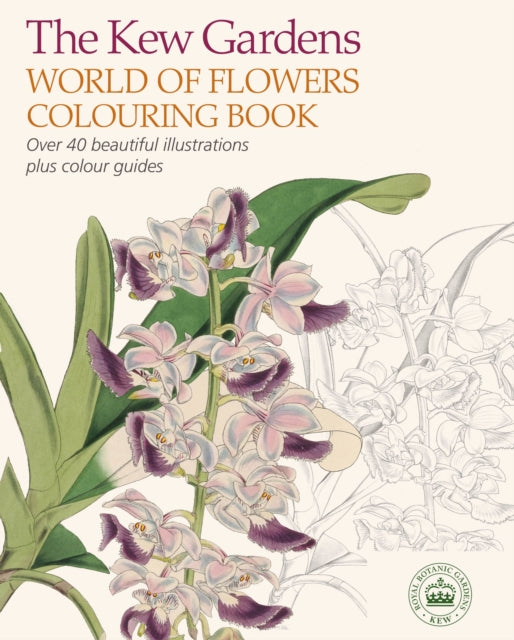Kew Gardens World of Flowers Colouring Book, Over 40 Beautiful Illustrations Plus Colour Guides 9781784283223 The Royal Botanic Gardens Kew