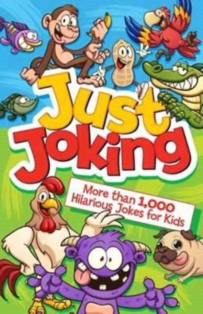 Book cover of: Just Joking: More Than 1,000 Hilarious Jokes for Kids. By: Arcturus Publishing