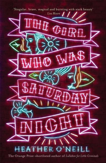 Book cover of: Girl Who Was Saturday Night. By: Heather O'Neill