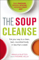 Book cover of: Soup Cleanse. By: BLATTEIS, ANGELA. VELLA, VIVIENNE