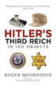 Book cover of: Hitler's Third Reich in 100 Objects. By: Roger Moorhouse