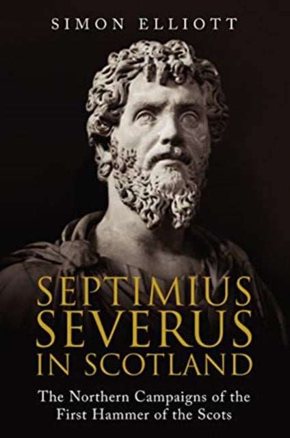 Book cover of: Septimius Severus in Scotland. By: Simon Elliott