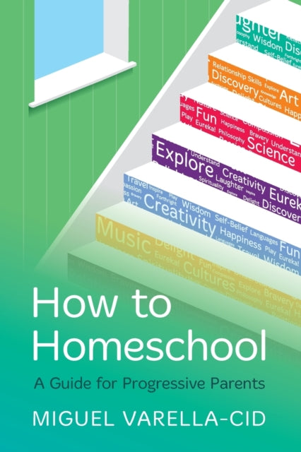 Book cover of: How to Homeschool. By: Miguel Varella-Cid