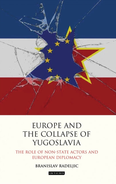 Book cover of: Europe and the Collapse of Yugoslavia. By: Branislav Radeljic