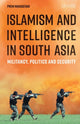 Book cover of: Islamism and Intelligence in South Asia. By: Prem Mahadevan