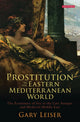 Book cover of: Prostitution in the Eastern Mediterranean World. By: Gary Leiser