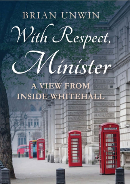 Book cover of: With Respect, Minister. By: Brian Unwin