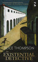 Book cover of: Existential Detective. By: Alice Thompson
