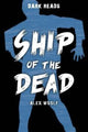 Book cover of: Ship of the Dead. By: Alex Woolf
