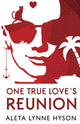 Book cover of: One True Love's Reunion. By: Aleta Lynne Hyson