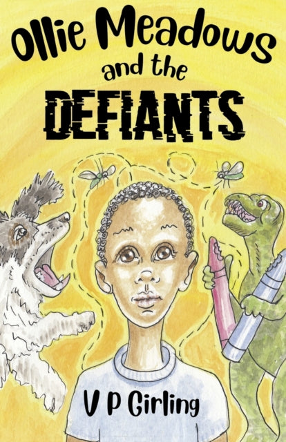 Book cover of: Ollie Meadows and The Defiants - Book 1. By: V. P. Girling