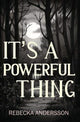 Book cover of: It's A Powerful Thing. By: Rebecka Andersson