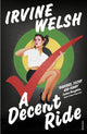 Book cover of: Decent Ride. By: Irvine Welsh