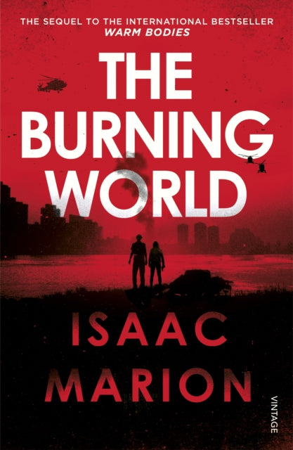 Burning World (The Warm Bodies Series) 9781784700867 Isaac Marion