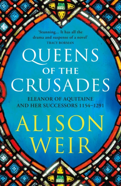 Book cover of: Queens of the Crusades. By: Alison Weir
