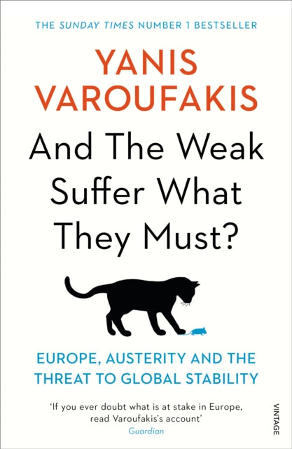 And the Weak Suffer What They Must?, Europe, Austerity and the Threat to Global Stability 9781784704117 Yanis Varoufakis