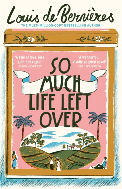 Book cover of: So Much Life Left Over. By: Louis de Bernières