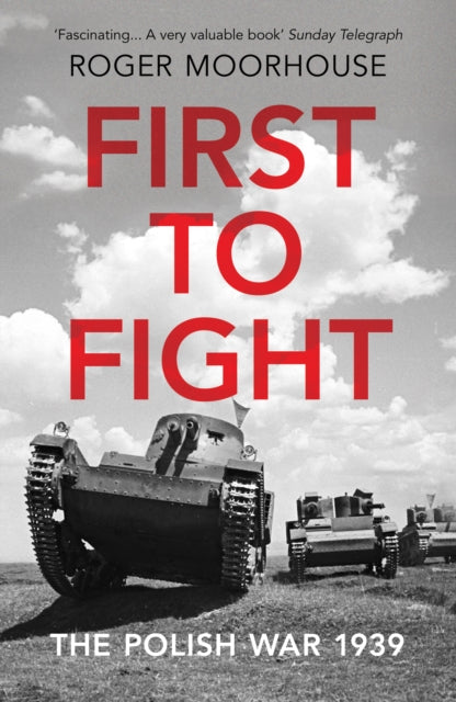Book cover of: First to Fight. By: Roger Moorhouse