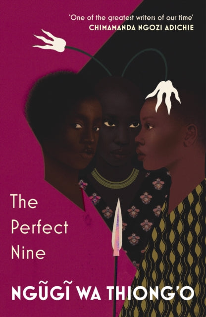 Perfect Nine, The Epic of Gikuyu and Mumbi 9781784706784 Ngũgĩ wa Thiongʼo