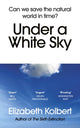 Book cover of: Under a White Sky. By: Elizabeth Kolbert