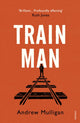 Book cover of: Train Man. By: Andrew Mulligan