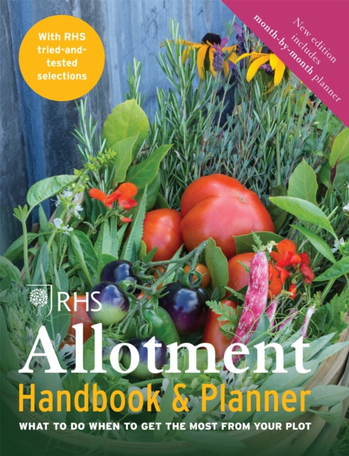 RHS Allotment Handbook & Planner, What to do when to get the most from your plot 9781784721459 The Royal Horticultural Society Staff