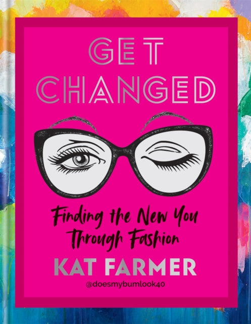 Book cover of: Get Changed. By: Kat Farmer