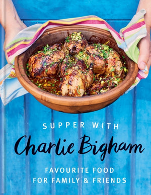 Supper with Charlie Bigham, Favourite food for family & friends