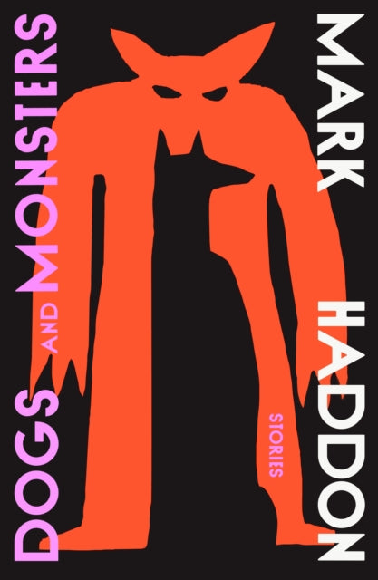 Book cover of: Dogs and Monsters. By: Mark Haddon