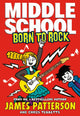 Book cover of: Middle School: Born to Rock. By: James Patterson
