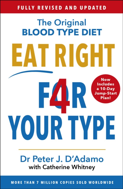 Eat Right 4 Your Type, Fully Revised with 10-day Jump-Start Plan 9781784756949 Peter D'Adamo