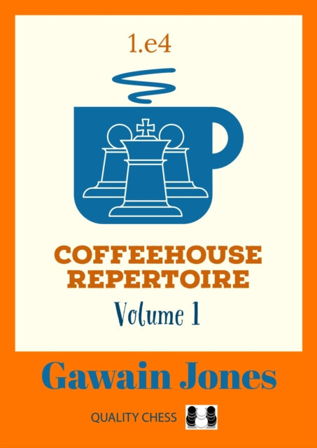 Book cover of: Coffeehouse Repertoire 1.e4 Volume 1. By: Gawain Jones