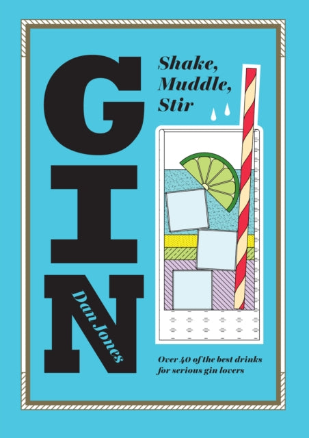 Book cover of: Gin: Shake, Muddle, Stir. By: Dan Jones - undifferentiated