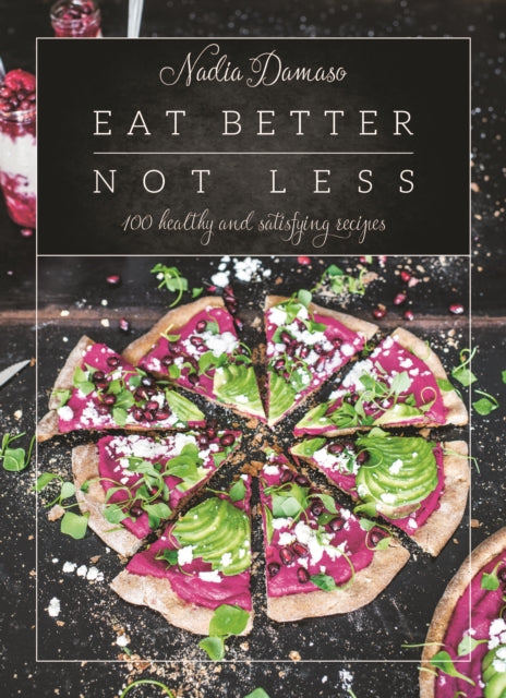 Book cover of: Eat Better Not Less. By: Nadia Damaso