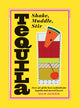 Book cover of: Tequila: Shake, Muddle, Stir. By: Dan Jones - undifferentiated